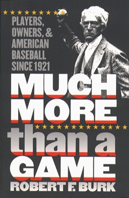 Robert F. Burk - Much More Than a Game, E-bok