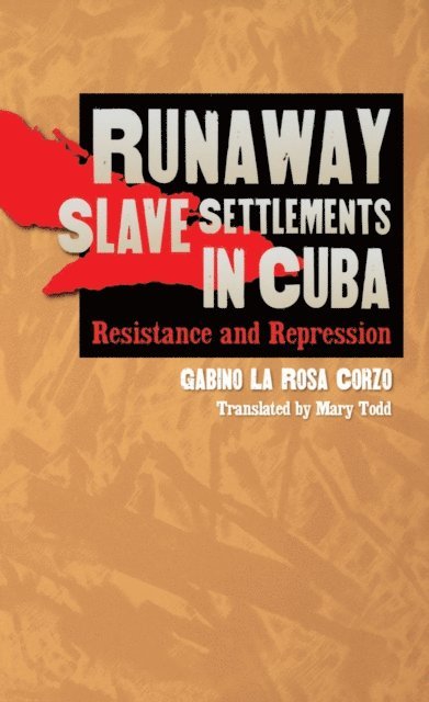 Gabino La Rosa Corzo - Runaway Slave Settlements in Cuba, E-bok