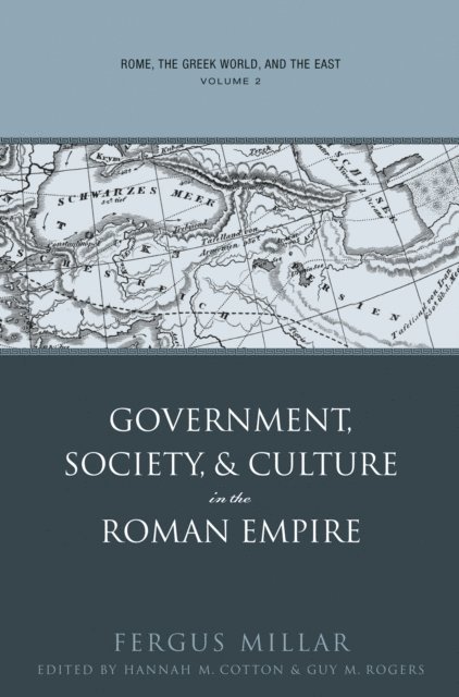 Fergus Millar, Guy MacLean Rogers, Hannah M. Cotton - Rome, the Greek World, and the East, E-bok