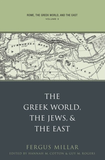 Fergus Millar, Guy MacLean Rogers, Hannah M. Cotton - Rome, the Greek World, and the East, E-bok