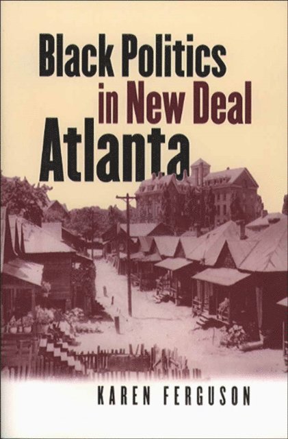 Karen Ferguson - Black Politics in New Deal Atlanta, E-bok