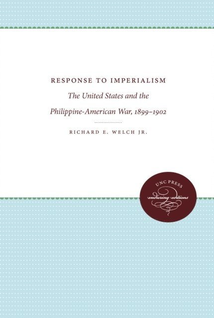 Richard E. Welch Jr. - Response to Imperialism, E-bok