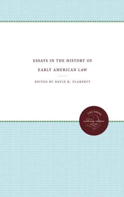 David H. Flaherty - Essays in the History of Early American Law, E-bok