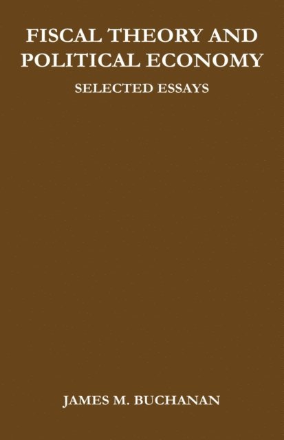 James M. Buchanan - Fiscal Theory and Political Economy, E-bok