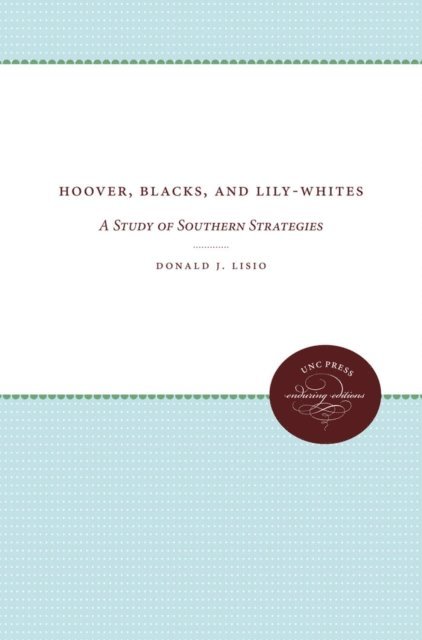 Donald J. Lisio - Hoover, Blacks, and Lily-Whites, E-bok