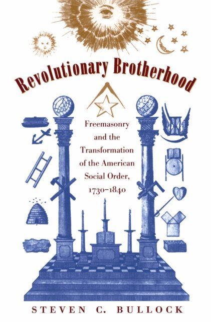 Steven C. Bullock - Revolutionary Brotherhood, E-bok