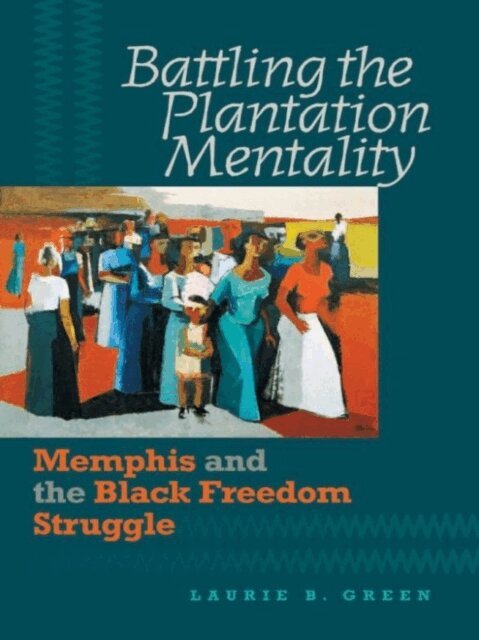 Laurie B. Green - Battling the Plantation Mentality, E-bok