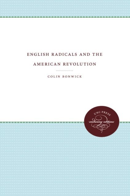 Colin Bonwick - English Radicals and the American Revolution, E-bok