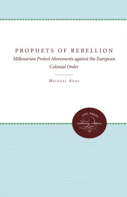 Michael Adas - Prophets of Rebellion, E-bok