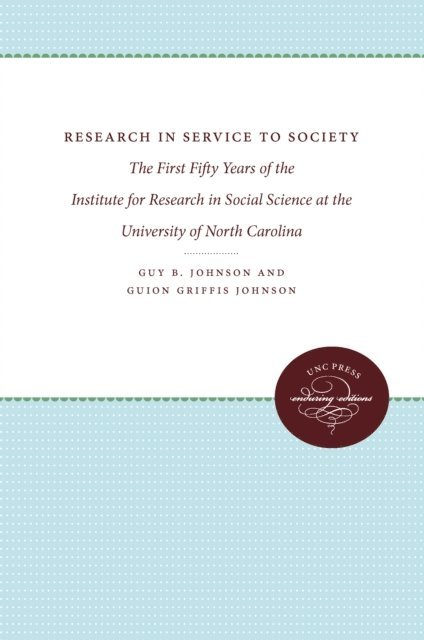 Guion Griffis Johnson, Guy B. Johnson - Research in Service to Society, E-bok