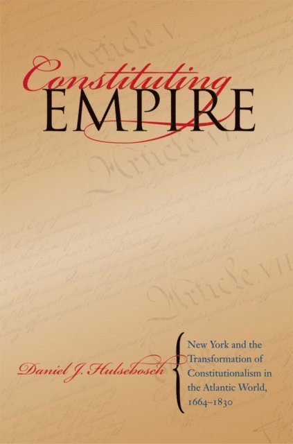 Daniel J. Hulsebosch - Constituting Empire, E-bok