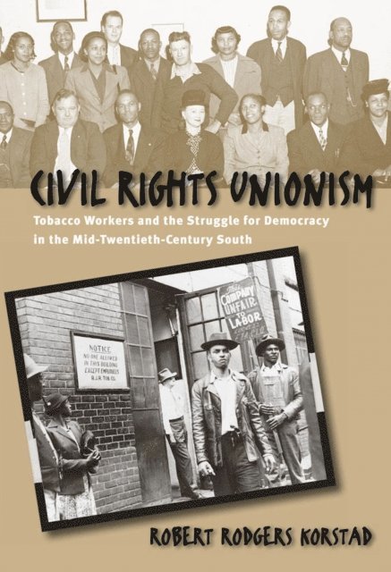Robert R. Korstad - Civil Rights Unionism, E-bok