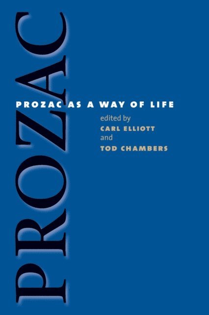 Tod Chambers, Carl Elliott - Prozac as a Way of Life, E-bok