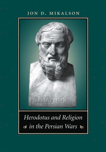 Jon D. Mikalson - Herodotus and Religion in the Persian Wars, E-bok