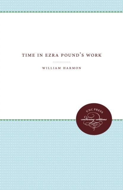 William Harmon - Time in Ezra Pound's Work, E-bok