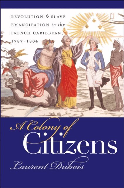 Laurent Dubois - Colony of Citizens, E-bok