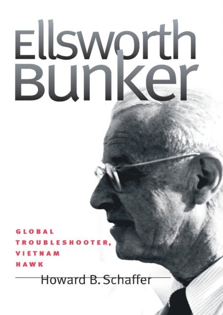 Howard B. Schaffer - Ellsworth Bunker, E-bok