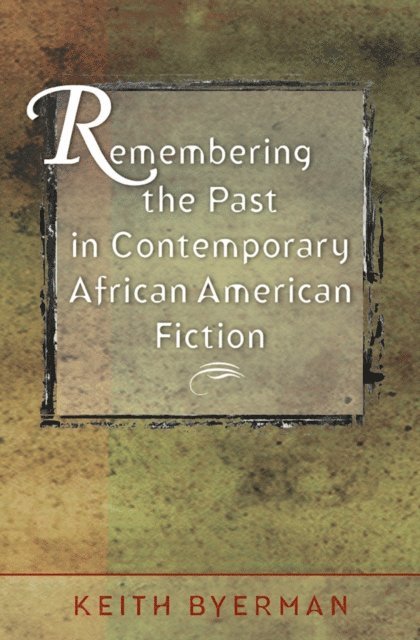 Keith Byerman - Remembering the Past in Contemporary African American Fiction, E-bok. Tillgänglighet: Lägg i varukorg