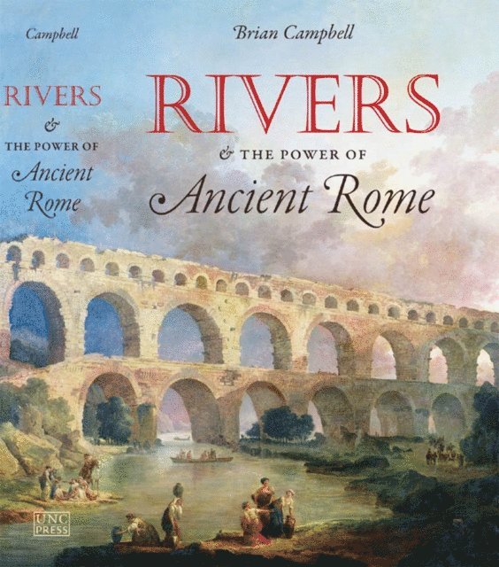 Brian Campbell - Rivers and the Power of Ancient Rome, E-bok