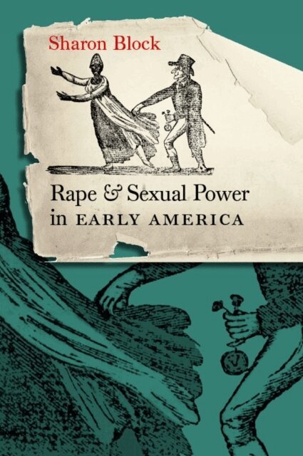 Sharon Block - Rape and Sexual Power in Early America, E-bok