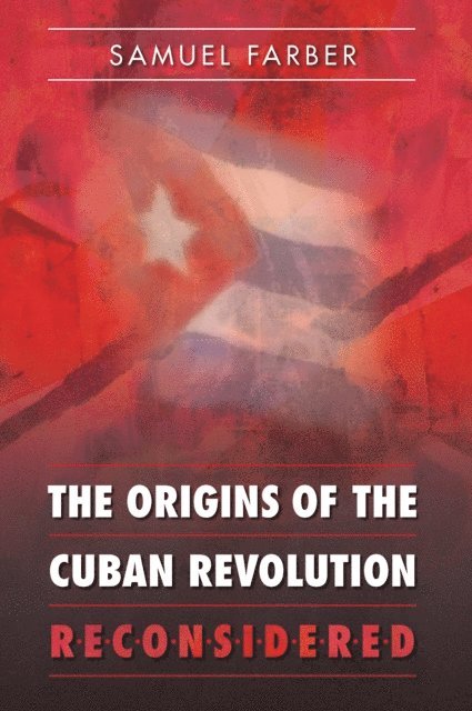 Samuel Farber - Origins of the Cuban Revolution Reconsidered, E-bok