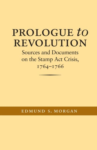 Edmund S. Morgan - Prologue to Revolution, E-bok