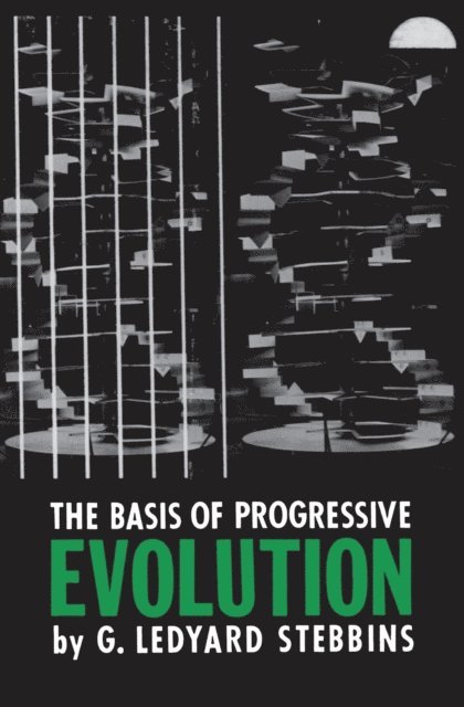 G. Ledyard Stebbins - Basis of Progressive Evolution, E-bok