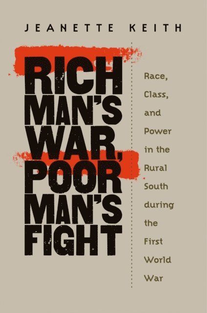 Jeanette Keith - Rich Man's War, Poor Man's Fight, E-bok