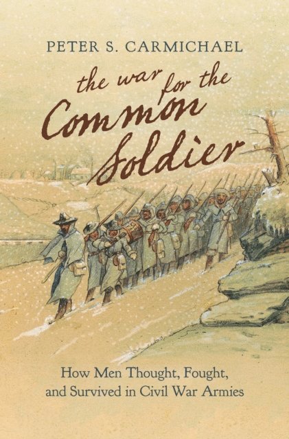 Peter S. Carmichael - War for the Common Soldier, E-bok