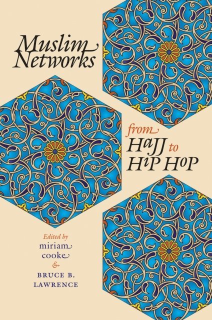 Bruce B. Lawrence, miriam cooke - Muslim Networks from Hajj to Hip Hop, E-bok
