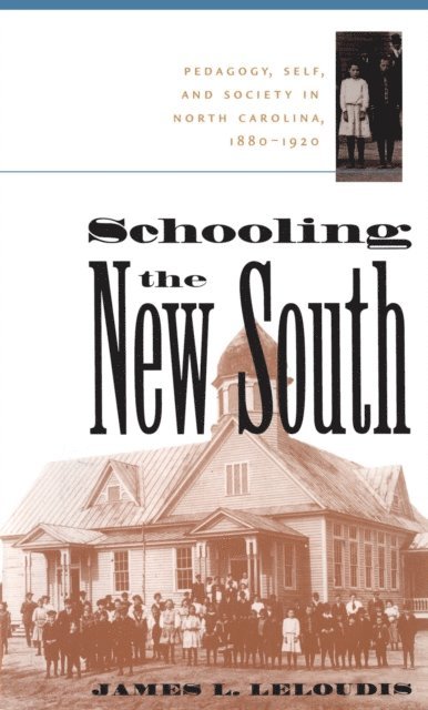 James L. Leloudis - Schooling the New South, E-bok