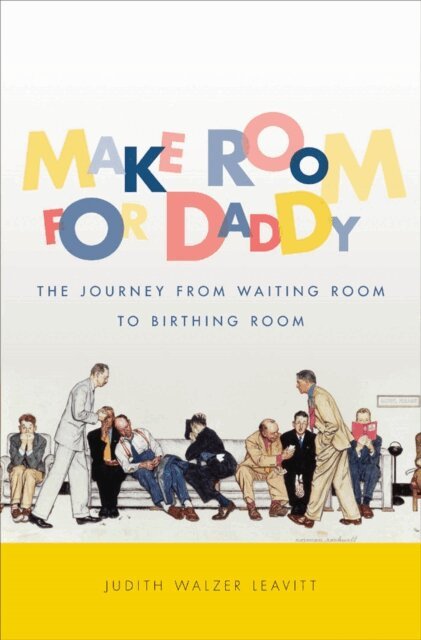 Judith Walzer Leavitt - Make Room for Daddy, E-bok