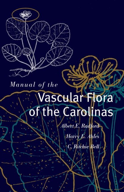 C. Ritchie Bell, Harry E. Ahles, Albert E. Radford - Manual of the Vascular Flora of the Carolinas, E-bok