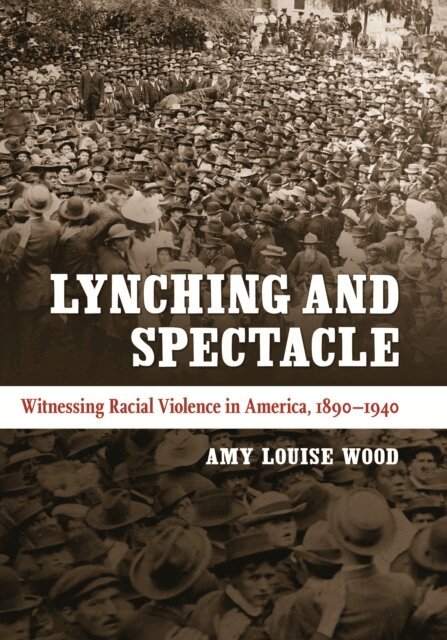 Amy Louise Wood - Lynching and Spectacle, E-bok