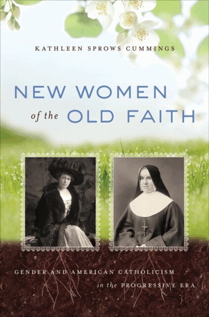 Kathleen Sprows Cummings - New Women of the Old Faith, E-bok