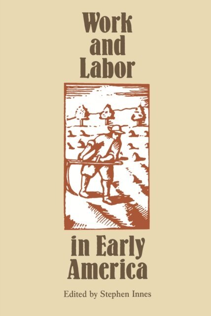 Stephen Innes - Work and Labor in Early America, E-bok