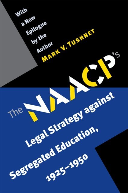 Mark V. Tushnet - NAACP's Legal Strategy against Segregated Education, 1925-1950, E-bok