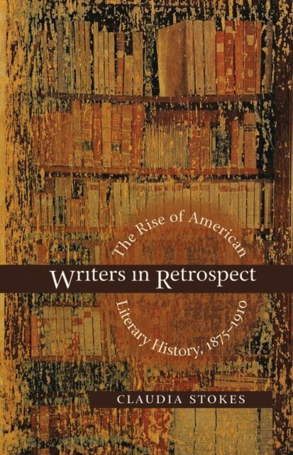 Claudia Stokes - Writers in Retrospect, E-bok