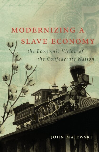 John Majewski - Modernizing a Slave Economy, E-bok