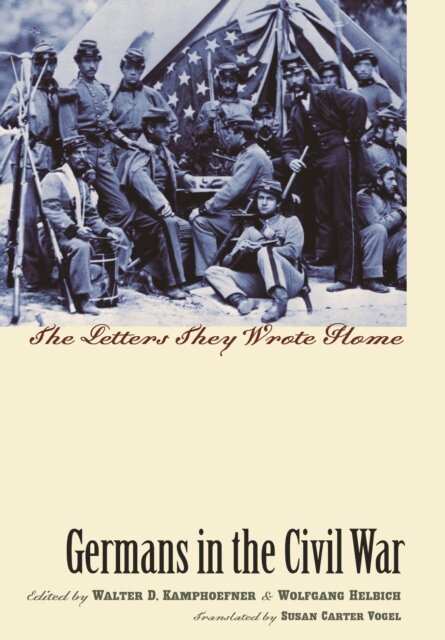 Wolfgang Helbich, Walter D. Kamphoefner - Germans in the Civil War, E-bok