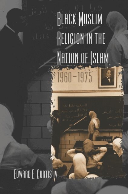 Edward E. Curtis IV - Black Muslim Religion in the Nation of Islam, 1960-1975, E-bok