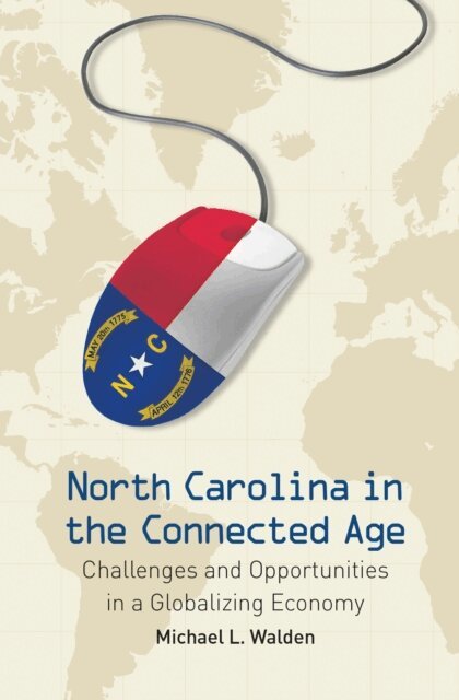 Michael L. Walden - North Carolina in the Connected Age, E-bok