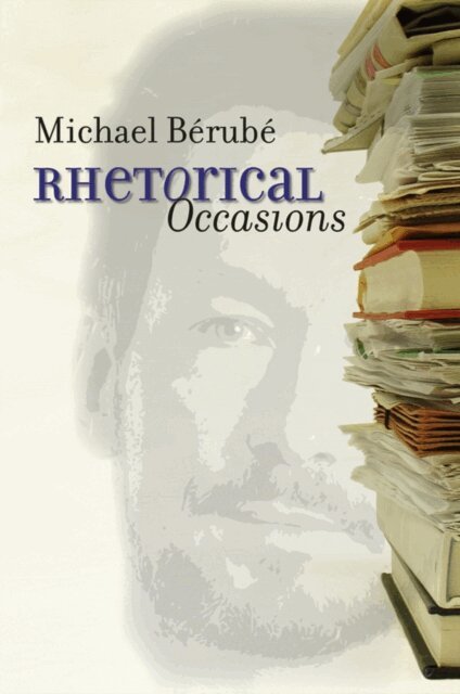 Michael Berube - Rhetorical Occasions, E-bok