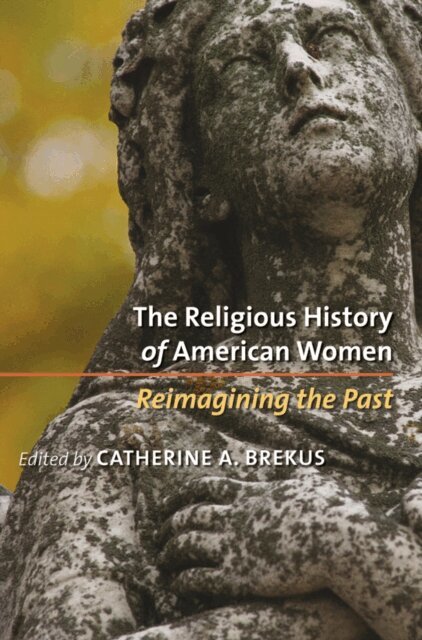 Catherine A. Brekus - Religious History of American Women, E-bok