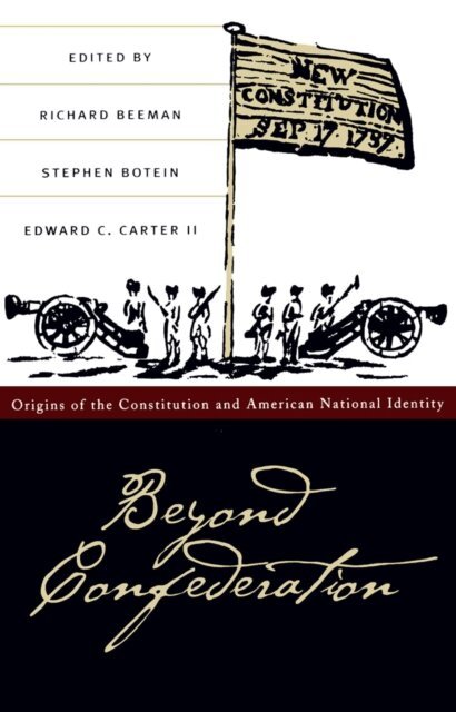 Edward C. Carter II, Stephen Botein, Richard Beeman - Beyond Confederation, E-bok