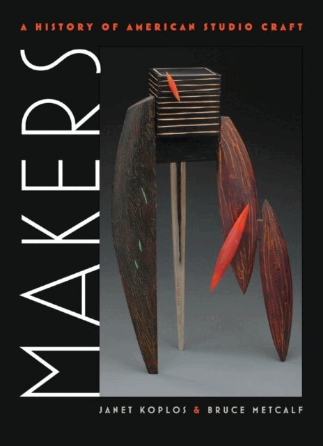 Bruce Metcalf, Janet Koplos - Makers, E-bok