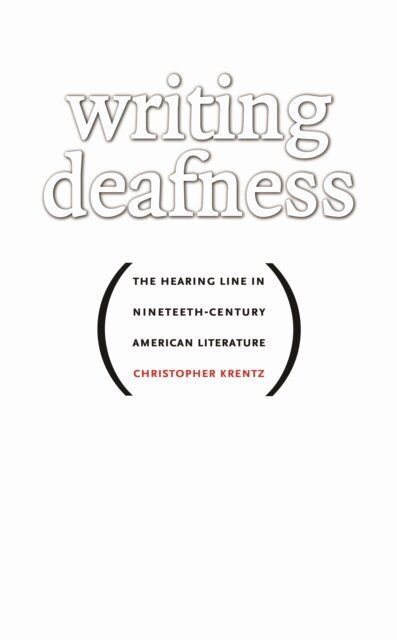 Christopher Krentz - Writing Deafness, E-bok