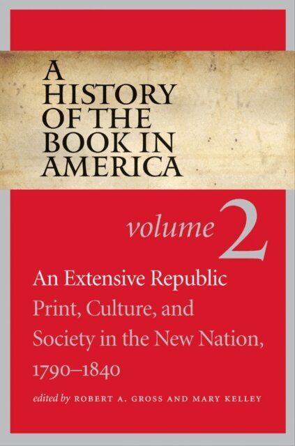 Mary Kelley, Robert A. Gross - History of the Book in America, E-bok