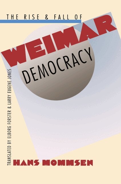 Hans Mommsen - Rise and Fall of Weimar Democracy, E-bok