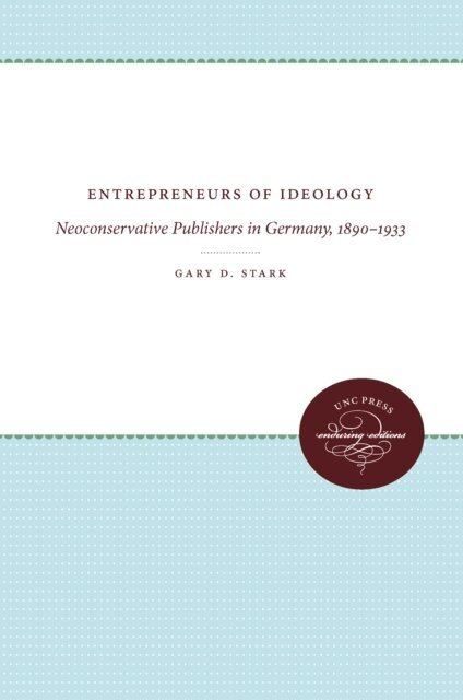 Gary D. Stark - Entrepreneurs of Ideology, E-bok
